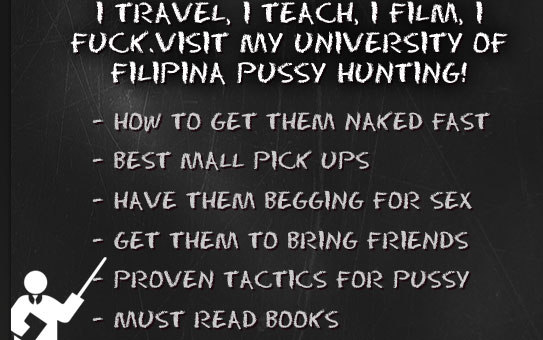 I travel, I teach, I film, I fuck. Visit my university of Filipina Pussy Hunting.